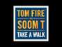 Paroles de Take a walk Tom Fire