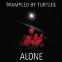 Lyrics of Alone Trampled By Turtles