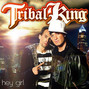 Lyrics of Hey girl Tribal King