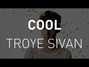 Il testo della Cool Troye Sivan