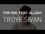 Il testo della For him Troye Sivan