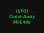 Lyrics of Come away melinda Ufo