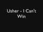 Il testo della I can't win Usher