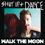 Il testo della Shut up and dance Walk The Moon
