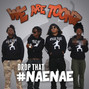 Il testo della Drop that #naenae We Are Toonz