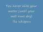 Il testo della You never miss your water ('til your well runs dry) Whispers