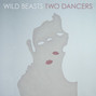 Il testo della Two dancers ii Wild Beasts
