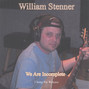 Lyrics of We are incomplete William Stenner