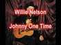 Il testo della Johnny one time Willie Nelson