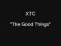 Il testo della The good things Xtc