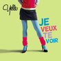 Lyrics of Je veux te voir Yelle