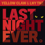 Paroles de Last night ever Yellow Claw